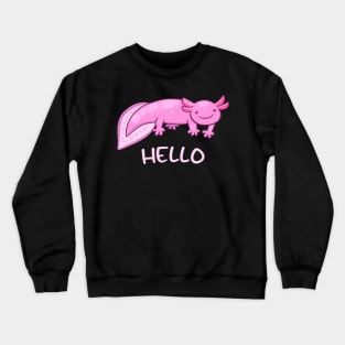 Hello Funny Axolotl Crewneck Sweatshirt